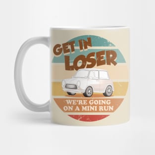 Get In Loser Were Going On A Mini Run Mug